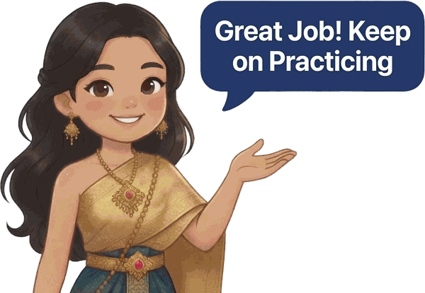 Your Thai guide says: Great job! Keep on practicing.
